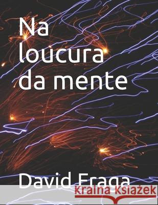 Na loucura da mente David Fraga 9781694773098