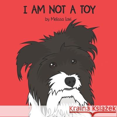 I Am Not A Toy Melissa Lavi 9781694775801 Independently Published