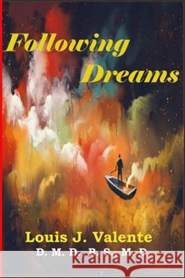 Following Dreams L. J. Valente Louis John Valente 9781694777959