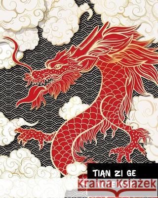 Tian Zi GE Notebook: Special Paper to Practice Chinese Lettering - Chinese Character Handwriting - Writing Book - Tianzige Workbook. Inspired Writing 9781694815668 Independently Published