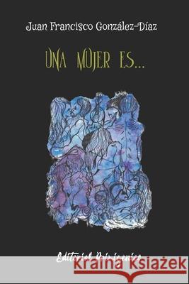 Una mujer es...: Poesía Casanova Ealo, Eduardo 9781694821652 Independently Published