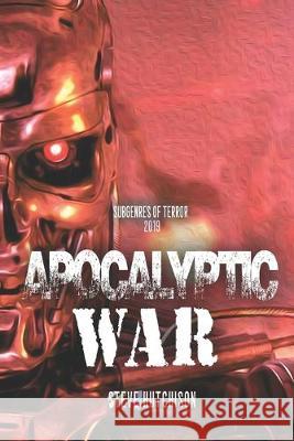 Apocalyptic War Steve Hutchison 9781694862907