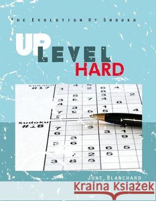 The Evolution of Sudoku: Over 75 Hard Sudoku Number Puzzles June Blanchard 9781694880918