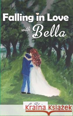 Falling in Love with Bella Aaron H. King Alex B. King L. Elaine 9781694886378