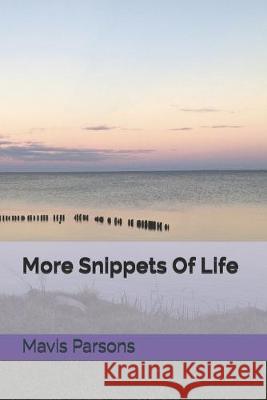 More Snippets Of Life Mavis Parsons 9781694893994 Independently Published