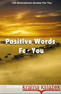 Positive Words For You: 100 Motivational Quotes For You Sandeep Ravidutt Sharma 9781694944139
