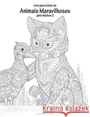 Livro para Colorir de Animais Maravilhosos para Adultos 2 Nick Snels 9781694974099 Independently Published