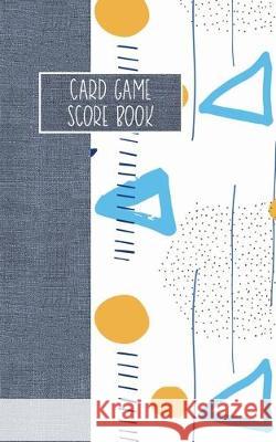 Card Game Score Book: For Tracking Your Favorite Games - Geometric Reese Mitchell 9781694975881 Independently Published