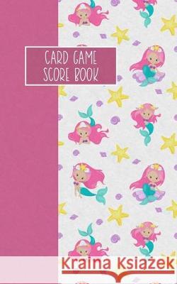 Card Game Score Book: For Tracking Your Favorite Games - Mermaids Reese Mitchell 9781694975942 Independently Published