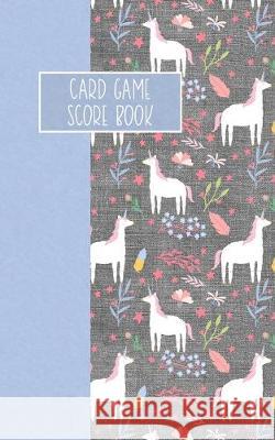 Card Game Score Book: For Tracking Your Favorite Games - Unicorns Reese Mitchell 9781694976031 Independently Published