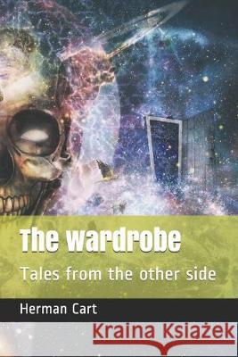 The wardrobe: Tales from the other side Herman Cart 9781694979438 Independently Published