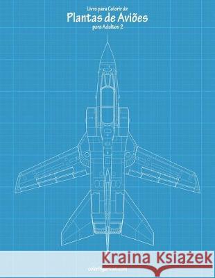 Livro para Colorir de Plantas de Aviões para Adultos 2 Snels, Nick 9781694979650 Independently Published