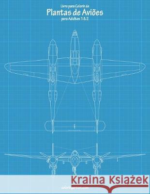 Livro para Colorir de Plantas de Aviões para Adultos 1 & 2 Snels, Nick 9781694979919 Independently Published