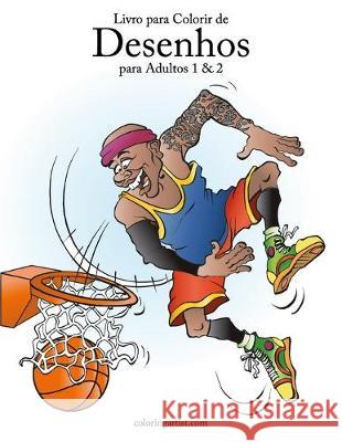 Livro para Colorir de Desenhos para Adultos 1 & 2 Nick Snels 9781694983954 Independently Published