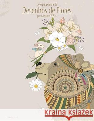 Livro para Colorir de Desenhos de Flores para Adultos 3 & 4 Nick Snels 9781694984340 Independently Published