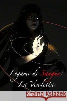 Legami di Sangue: La Vendetta Checca B 9781694990624 Independently Published