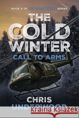 The Cold Winter: Call to Arms Chris A. Underwood 9781694993212