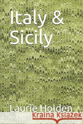 Italy & Sicily Laurie Holden 9781695000452 Independently Published