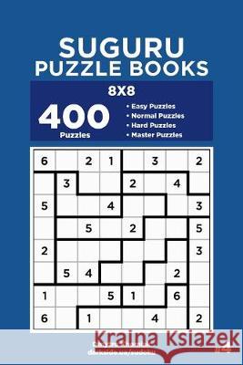 Suguru Puzzle Books - 400 Easy to Master Puzzles 8x8 (Volume 4) Dart Veider Dmytro Khomiak 9781695001404 Independently Published