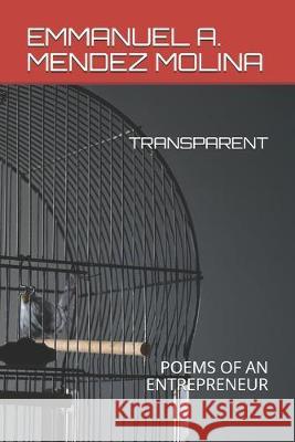 Transparent: Poems of an Entrepreneur Emmanuel a. Mende 9781695020184 Independently Published