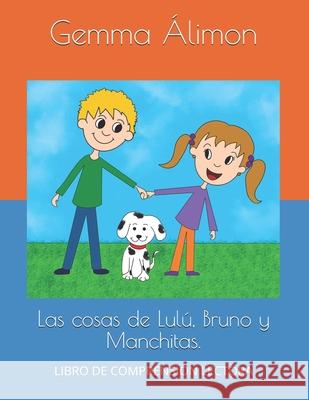 Las cosas de Lulú, Bruno y Manchitas. Álimon, Gemma 9781695024847 Independently Published