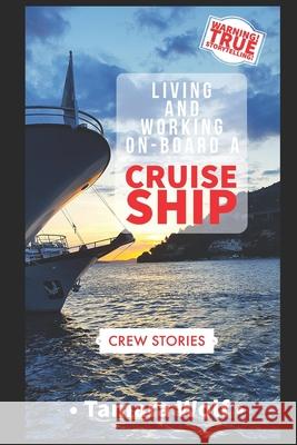 Living and Working On-Board a Cruise Ship Tamara Wolf 9781695028630