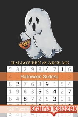 Halloween Scares Me Halloween Sudoku: Themed Puzzles Book Number Solve for Kids and Adults Puzzle Peace 9781695034457