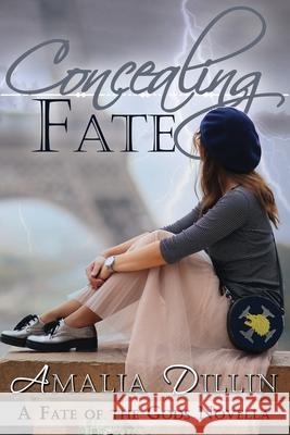 Concealing Fate: A Fate of the Gods Novella Amalia Dillin 9781695043497