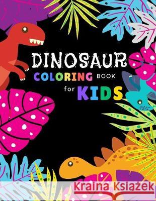 Dinosaur coloring book for kids: Fantastic Dinosaur coloring books for kids ages 4-8 years - Improve creative idea and Relaxing (Book7) Nicenurse Book 9781695044807 Independently Published