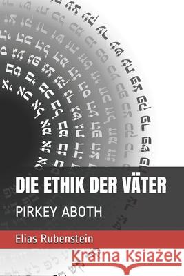 Die Ethik Der Väter: Pirkey Aboth Rubenstein, Elias 9781695057371