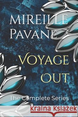 Voyage Out: The Complete Series Mireille Pavane 9781695097728