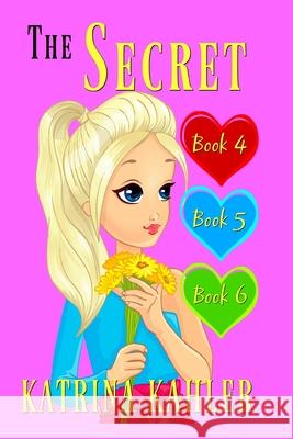 The Secret - Books 4, 5 and 6 Kaz Campbell Katrina Kahler 9781695103009