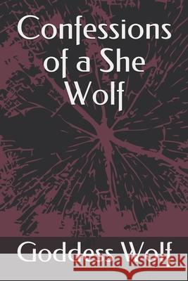 Confessions of a She Wolf Goddess Shewol 9781695129443 Independently Published
