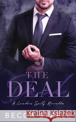The Deal: A Friends to Lovers Office Romance Becca Steele 9781695197497 Independently Published