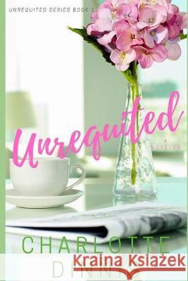 Unrequited Charlotte Dinnis 9781695236592 Independently Published