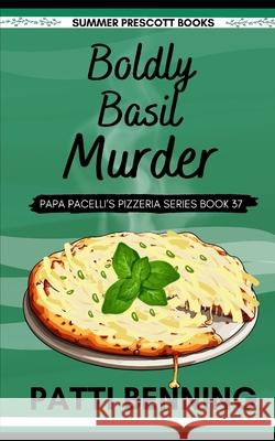 Boldly Basil Murder Patti Benning 9781695243859