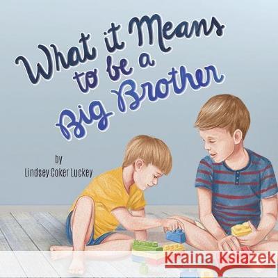 What it Means to be a Big Brother Lindsey Coker Luckey 9781695244559