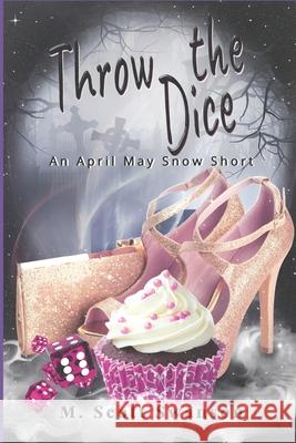 Throw the Dice: April May Snow Psychic Mystery #3: 'Throw the' Series 3 M. Scott Swanson 9781695270954