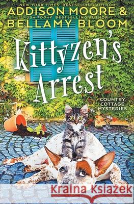 Kittyzen's Arrest Bellamy Bloom Addison Moore 9781695287624 Independently Published