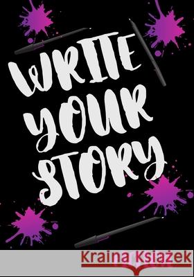 Write Your Story: Helpful Interactive Writing Guide Courtney Charisse 9781695358515 Independently Published