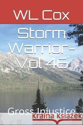 Storm Warrior-Vol 46: Gross Injustice Wl Cox 9781695426856 Independently Published