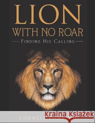 Lion with no roar: Finding his calling Cornell Bunting 9781695430730