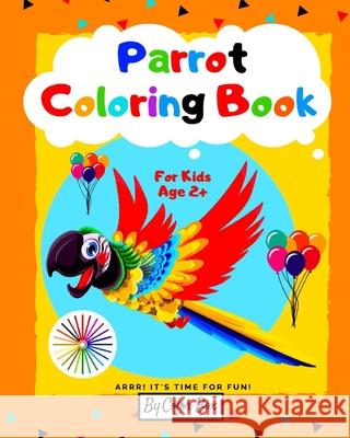 Parrot Coloring Book For Kids: Bird Coloring Book for Kids Ages 2-4, 4-8, Cute Parrots Coloring Pages For Fun And Activity With Kids Color Box 9781695448476 Independently Published