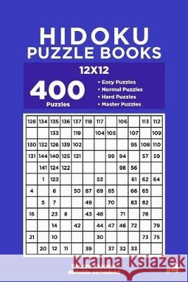 Hidoku Puzzle Books - 400 Easy to Master Puzzles 12x12 (Volume 4) Dart Veider Dmytro Khomiak 9781695470705 Independently Published