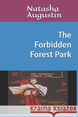 The Forbidden Forest Park Natasha Augustin 9781695552159 Independently Published