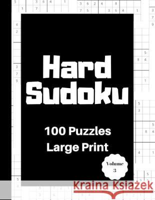 Hard Sudoku 100 Puzzles: Large Print Volume 3 Thirty Minute Publishing 9781695593886 Independently Published