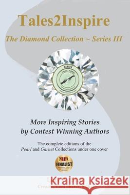 Tales2Inspire The Diamond Collection Series III: The Pearl Collection (Awesome Kids stories) & The Garnet Collection (Contest Winning Stories of Anima Lois W. Stern 9781695618169 Independently Published
