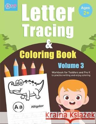 Letter Tracing and Coloring Book (Volume 3): Alphabet Tracing and Coloring Book for Toddlers and Preschoolers Ages 2 - 4 years old to practice writing V-Iq Store 9781695646131 Independently Published