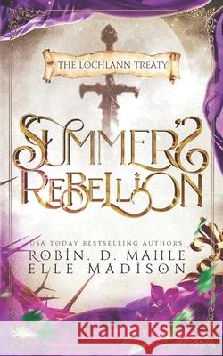 Summer's Rebellion Elle Madison Robin D. Mahle 9781695650183 Independently Published