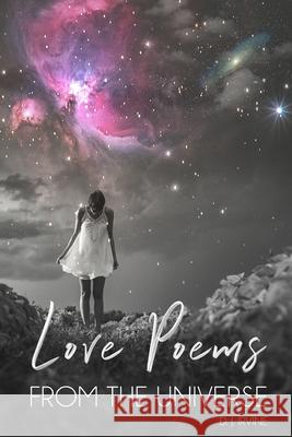 Love Poems From The Universe D J Irvine 9781695662650 Independently Published